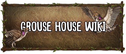 Grouse House Wiki
